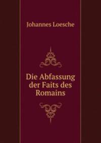 Die Abfassung der Faits des Romains