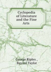 Cyclopedia of Literature and the Fine Arts .