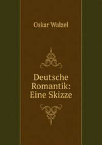 Deutsche Romantik: Eine Skizze