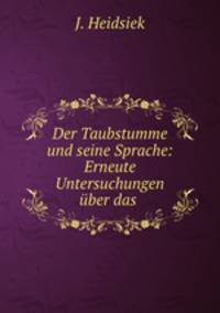 Der Taubstumme und seine Sprache: Erneute Untersuchungen uber das .