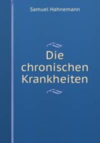 Die chronischen Krankheiten.