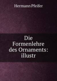 Die Formenlehre des Ornaments: illustr