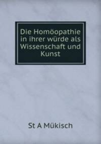 Die Homoopathie in ihrer wurde als Wissenschaft und Kunst
