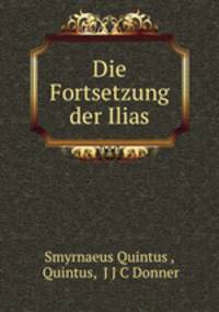 Die Fortsetzung der Ilias