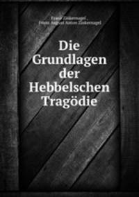Die Grundlagen der Hebbelschen Tragodie