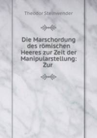 Die Marschordung des romischen Heeres zur Zeit der Manipularstellung: Zur .