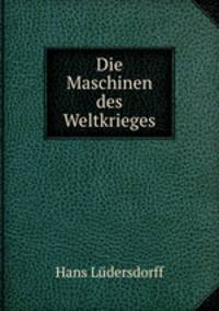 Die Maschinen des Weltkrieges