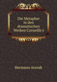 Die Metapher in den dramatischen Werken Corneille