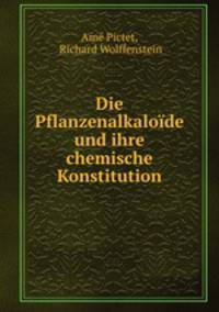 Die Pflanzenalkaloide und ihre chemische Konstitution