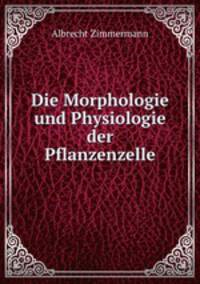 Die Morphologie und Physiologie der Pflanzenzelle
