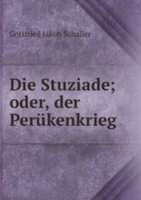 Die Stuziade; oder, der Perukenkrieg