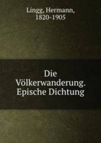 Die Volkerwanderung. Epische Dichtung