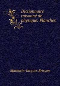 Dictionnaire raisonne de physique: Planches