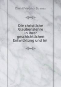 Die christliche Glaubenslehre in ihrer geschichtlichen Entwicklung und im .
