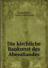 Die kirchliche Baukunst des Abendlandes