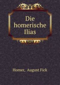 Die homerische Ilias