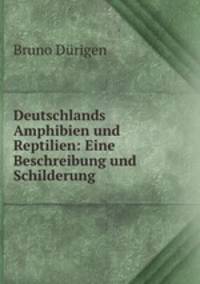 Deutschlands Amphibien und Reptilien: Eine Beschreibung und Schilderung .