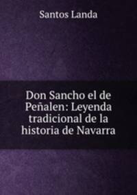 Don Sancho el de Penalen: Leyenda tradicional de la historia de Navarra