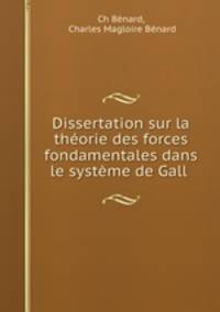 Dissertation sur la theorie des forces fondamentales dans le systeme de Gall .