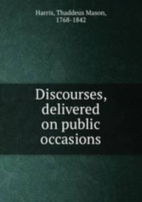 Discourses, delivered on public occasions