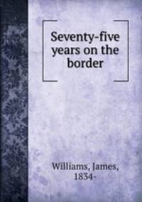 Seventy-five years on the border