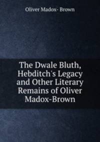 The Dwale Bluth, Hebditch