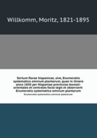 Sertum florae hispanicae, sive, Enumeratio systematica omnium plantarum, quae in itinere anno 1850 per Hispaniae provincias boreali-orientales et centrales facto legit et observavit . Enumeratio systematica omnium plantarum