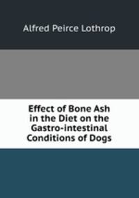Effect of Bone Ash in the Diet on the Gastro-intestinal Conditions of Dogs