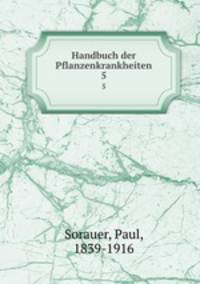 Handbuch der Pflanzenkrankheiten. 5