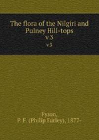 The flora of the Nilgiri and Pulney Hill-tops. v.3
