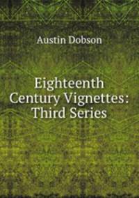 Eighteenth Century Vignettes: Third Series