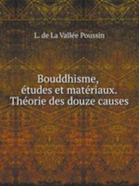 Bouddhisme, etudes et materiaux. Theorie des douze causes