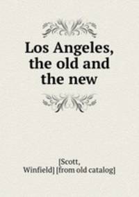 Los Angeles, the old and the new