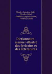 Dictionnaire-manuel-illustre des ecrivains et des litteratures