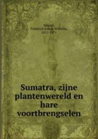 Sumatra, zijne plantenwereld en hare voortbrengselen