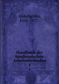 Handbuch der biochemischen Arbeitsmethoden. 4
