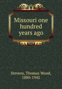 Missouri one hundred years ago