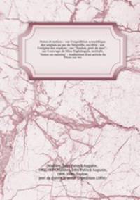 Notes et notices : sur l`expdition scientifique des anglais au pic de Tnriffe, en 1856 : sur l`origine des espces : sur "Toulon, port de mer" : sur l`ouvrage de Miss Nightingale, intitul, "Notes on nursing" : traduction d`un article du Titan sur les