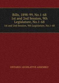Bills, 1898-99, No.1-68. 1st and 2nd Session, 9th Legislature, No.1-68