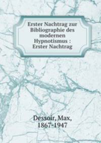 Erster Nachtrag zur Bibliographie des modernen Hypnotismus : Erster Nachtrag