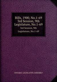 Bills, 1900, No.1-69. 3rd Session, 9th Legislature, No.1-69