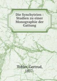 Die Synchytrien : Studien zu einer Monographie der Gattung