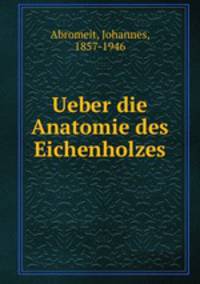 Ueber die Anatomie des Eichenholzes