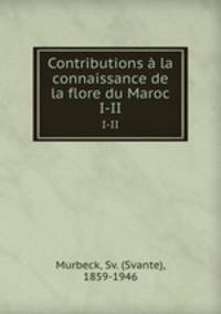 Contributions la connaissance de la flore du Maroc. I-II