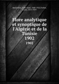 Flore analytique et synoptique de l`Algrie et de la Tunisie. 1902