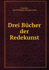 Drei Bucher der Redekunst.