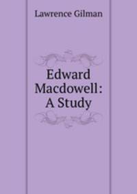 Edward Macdowell: A Study