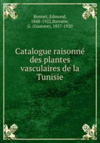 Catalogue raisonne des plantes vasculaires de la Tunisie
