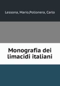 Monografia dei limacidi italiani