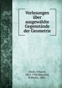 Vorlesungen uber ausgewahlte Gegenstande der Geometrie